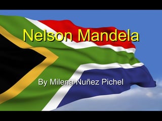 Nelson MandelaNelson Mandela
By Milena Nuñez PichelBy Milena Nuñez Pichel
 