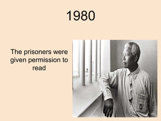 1980
The prisoners were
given permission to
read
 