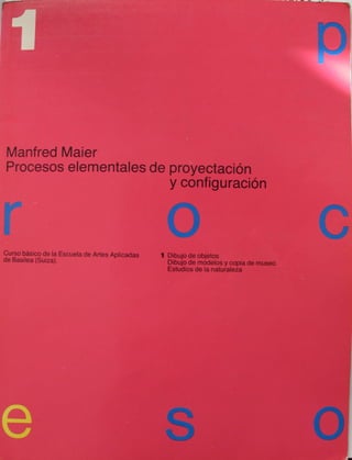 Mandfred maier-manual-de-dibujo-escuela-de-basielea-procesos-elementales-de-proyectacion-y-configuracion