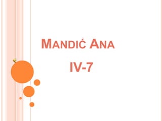 MANDIĆ ANA

IV-7

 