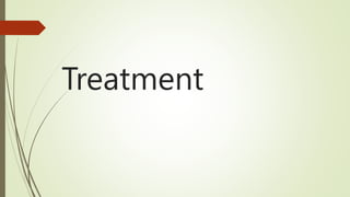 Treatment
 