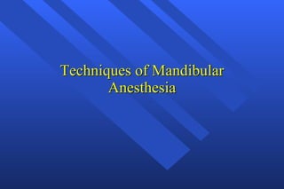Techniques of Mandibular Anesthesia 