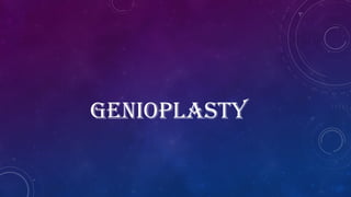 GENIOPLASTY
 