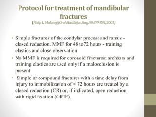 • IMF time should vary
• Type
• Location
• Number
• Severity of mandibular fractures
• As well as the patient’s age & heal...