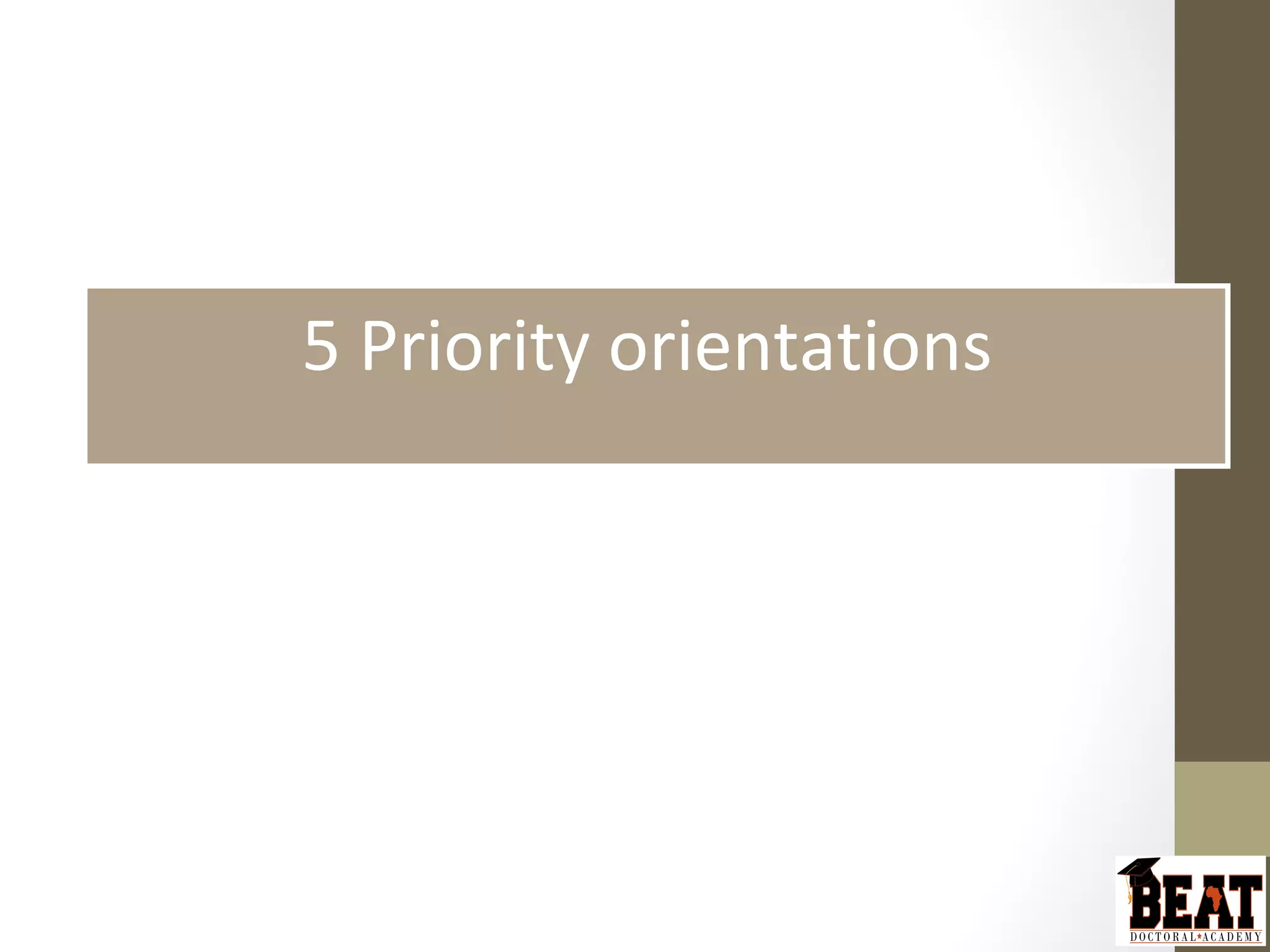 5 Priority orientations
 