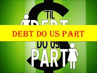 debt do us part
 