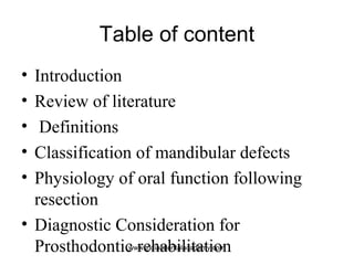 Table of content
•
•
•
•
•

Introduction
Review of literature
Definitions
Classification of mandibular defects
Physiology ...
