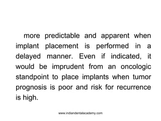 more predictable and apparent when
implant placement is performed in a
delayed manner. Even if indicated, it
would be impr...