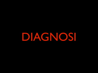 DIAGNOSI
 