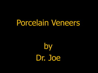 Porcelain Veneers by Dr. Joe 