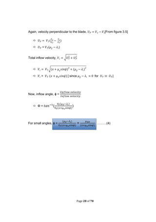 Page 28 of 78
Again, velocity perpendicular to the blade, [From figure 3.5]
 (
 = (
Total inflow velocity, √
 √( (
 = ( ) [ since for
Now, inflow angle, ϕ =
 Φ = (
(
(
For small angles, ϕ =
(
(
=
(
………(4)
 