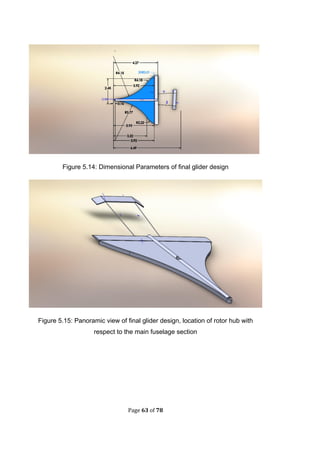 Page 63 of 78
Figure 5.14: Dimensional Parameters of final glider design
Figure 5.15: Panoramic view of final glider design, location of rotor hub with
respect to the main fuselage section
 