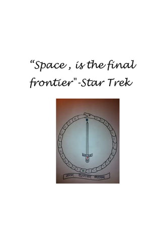 “Space , is the final
frontier"-Star Trek
 
