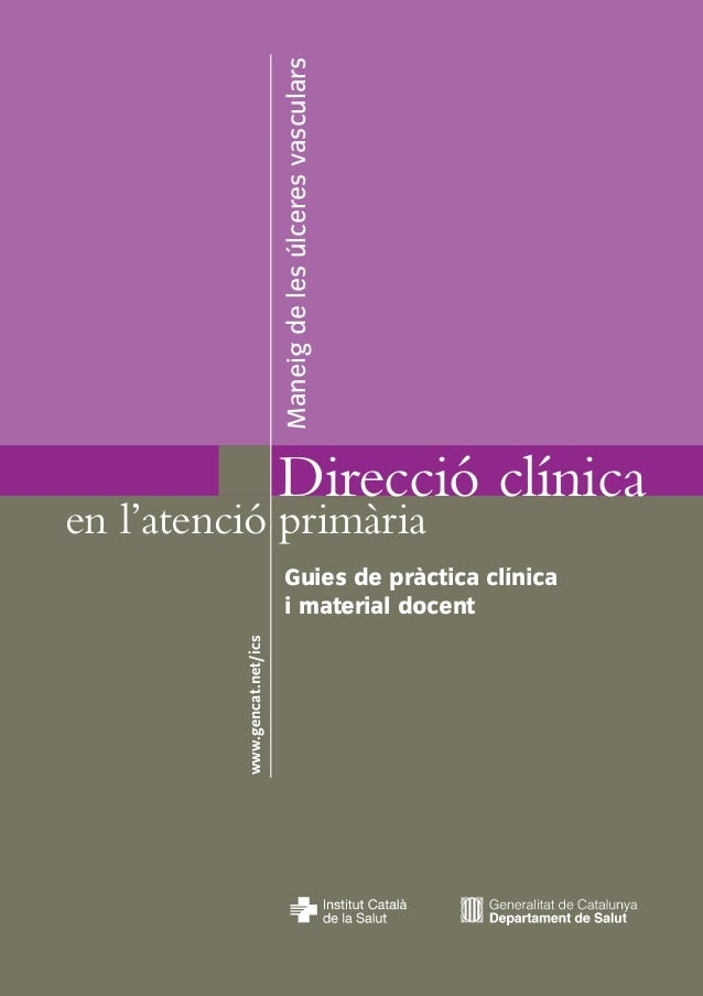 Direcció clínica
en l’atenció primària
Maneigdelesúlceresvasculars
Guies de pràctica clínica
i material docent
www.gencat....