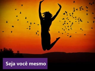 www.agendor.com.br
11. Seja você mesmo
 