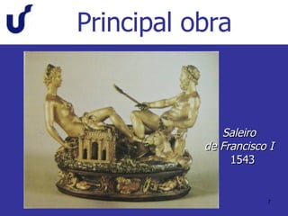 Principal obra Saleiro  de Francisco I   1543 