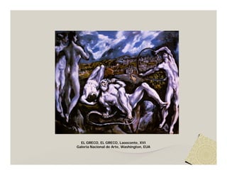 EL GRECO, EL GRECO, Laooconte, XVI
Galeria Nacional de Arte, Washington, EUA
 