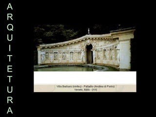 A
R
Q
U
I
T
E
T
U
R
A
 