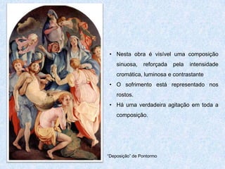 “Alegoria com Vénus e Cúpido”, de Agnolo Bronzino.“Nossa Senhora do Pescoço Alto”, Parmigianino
 