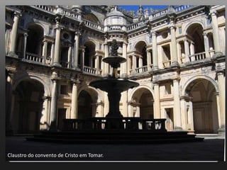 Claustro do convento de Cristo em Tomar.
 