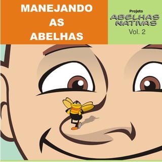 Vol. 2
MANEJANDO
AS
ABELHAS
 