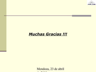 Mendoza, 23 de abril
Muchas Gracias !!!
 