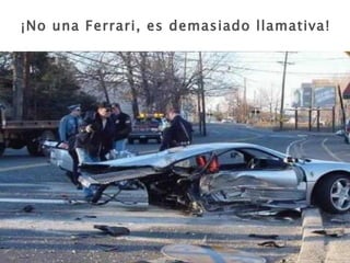 ¡No una Ferrari, es demasiado llamativa! 