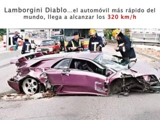 Lamborgini  Diablo …el automóvil más rápido del mundo, llega a alcanzar los  320 km/h 