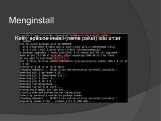 Menginstall
Ketik ‘aptitude install (nama paket) lalu enter
 