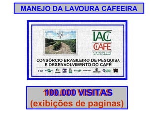 MANEJO DA LAVOURA CAFEEIRA 100.000 VISITAS (exibições de paginas) 100.000 VISITAS 