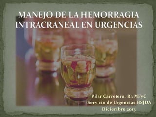 Pilar Carretero. R3 MFyC
Servicio de Urgencias HSJDA
Diciembre 2013

 