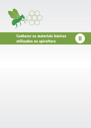 Conhecer os materiais básicos
utilizados na apicultura II
 