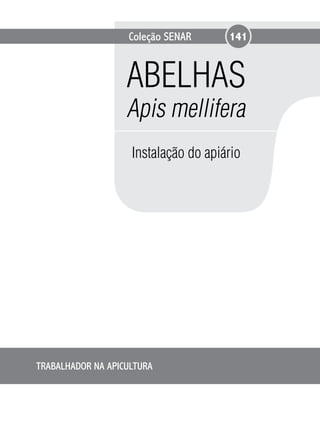 Coleção SENAR
TRABALHADOR NA APICULTURA
141
Abelhas
Apis mellifera
Instalação do apiário
 
