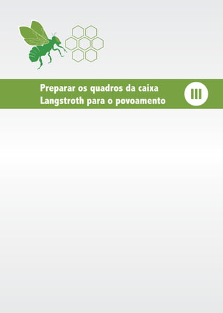 Preparar os quadros da caixa
Langstroth para o povoamento III
 