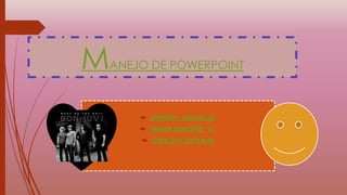 MANEJO DE POWERPOINT
 SHENDRY JARAMILLO
 PRIMER SEMESTRE “A”
 CIENCIAS SOCIALES
 