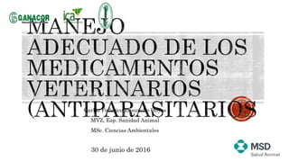 Carlos Federico Ensuncho Hoyos
MVZ, Esp. Sanidad Animal
MSc. Ciencias Ambientales
30 de junio de 2016
 