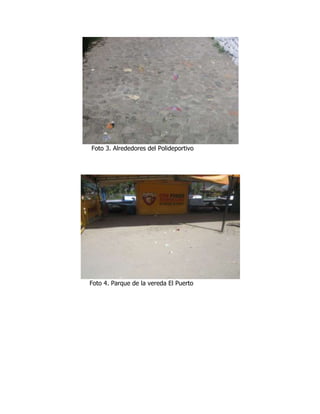 Foto 3. Alrededores del Polideportivo




Foto 4. Parque de la vereda El Puerto
 