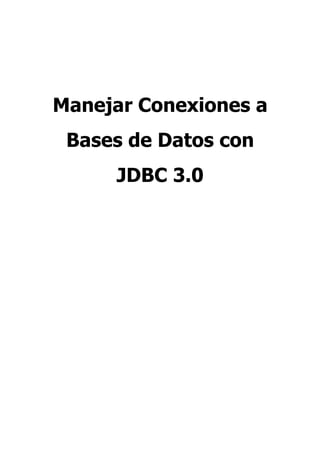 Manejar Conexiones a
 Bases de Datos con
     JDBC 3.0
 