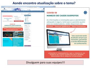 Aonde encontro atualização sobre o tema?
Divulguem para suas equipes!!!
 