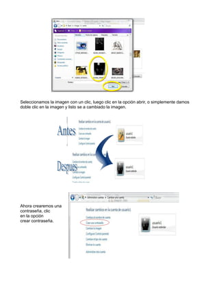 Seleccionamos la imagen con un clic, luego clic en la opción abrir, o simplemente damos
doble clic en la imagen y listo se a cambiado la imagen.

Ahora crearemos una
contraseña, clic
en la opción
crear contraseña.

 