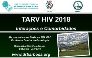 Alexandre Naime Barbosa MD, PhD
Professor Doutor - Infectologia
Discussão Científica Jansen
Botucatu - Jan/2018
 