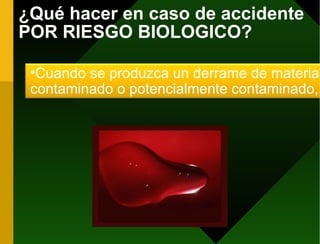 ¿Qué hacer en caso de accidente POR RIESGO BIOLOGICO? ,[object Object]