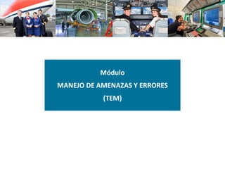 Modelo Tem Manejo de Amenazas y Errores Modelo TEM en seguridad operacional | PDF