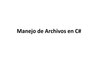 Manejo de Archivos en C#

 