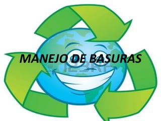 MANEJO DE BASURAS
 