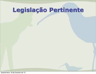 Legislação Pertinente

Quarta-feira, 16 de Outubro de 13

 