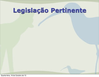 Legislação Pertinente

Quarta-feira, 16 de Outubro de 13

 