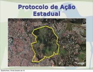Protocolo de Ação
Estadual

Quarta-feira, 16 de Outubro de 13

 