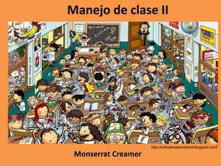 Monserrat Creamer
Manejo de clase II
http://indiciplinaestudiantil.blogspot.com/
 