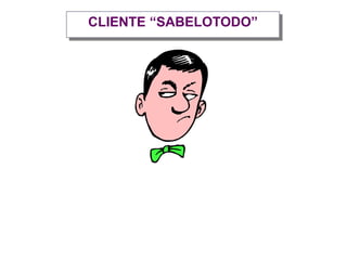 CLIENTE “SABELOTODO”
 